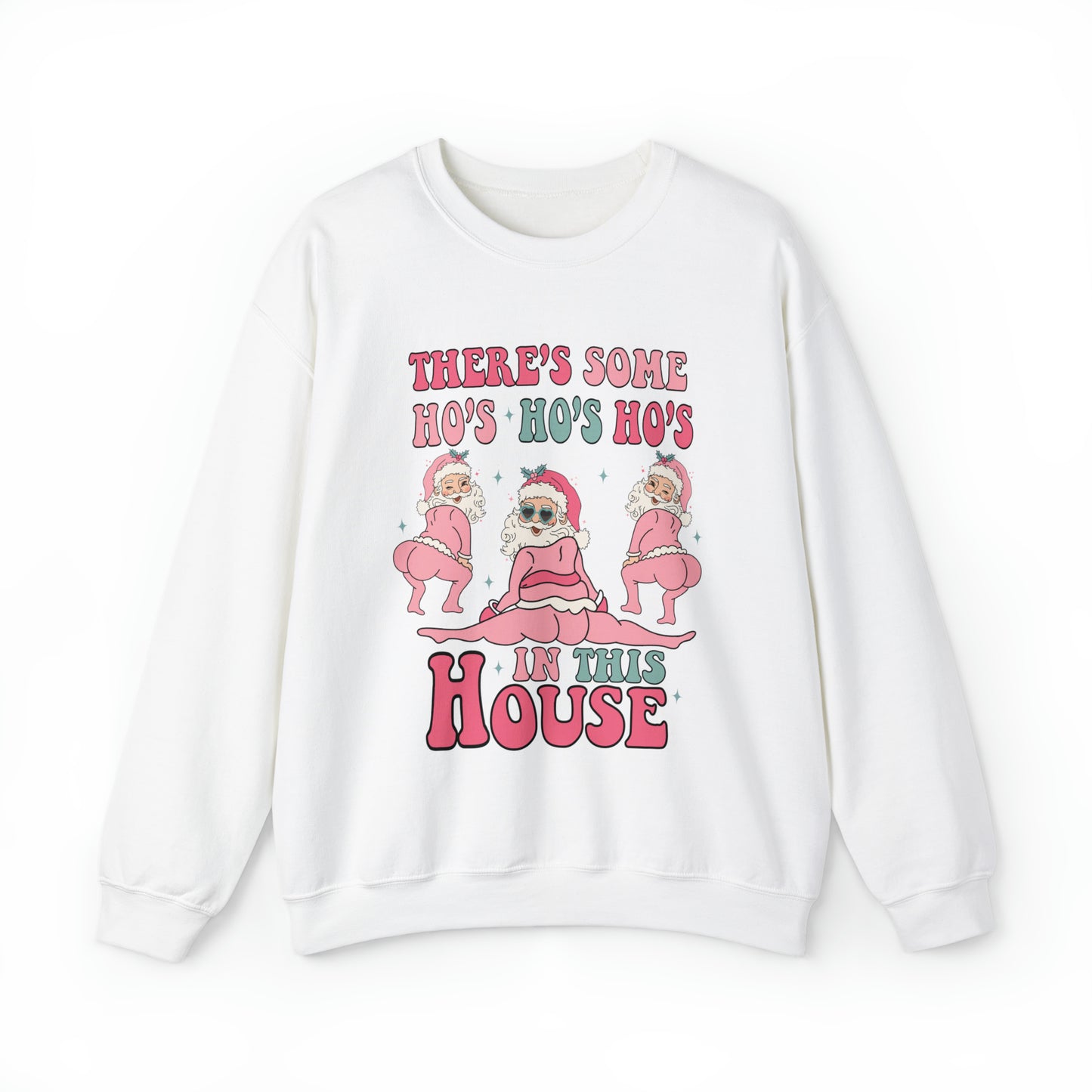 There's Some Ho's Ho's Ho's In This House Adult Sweatshirt