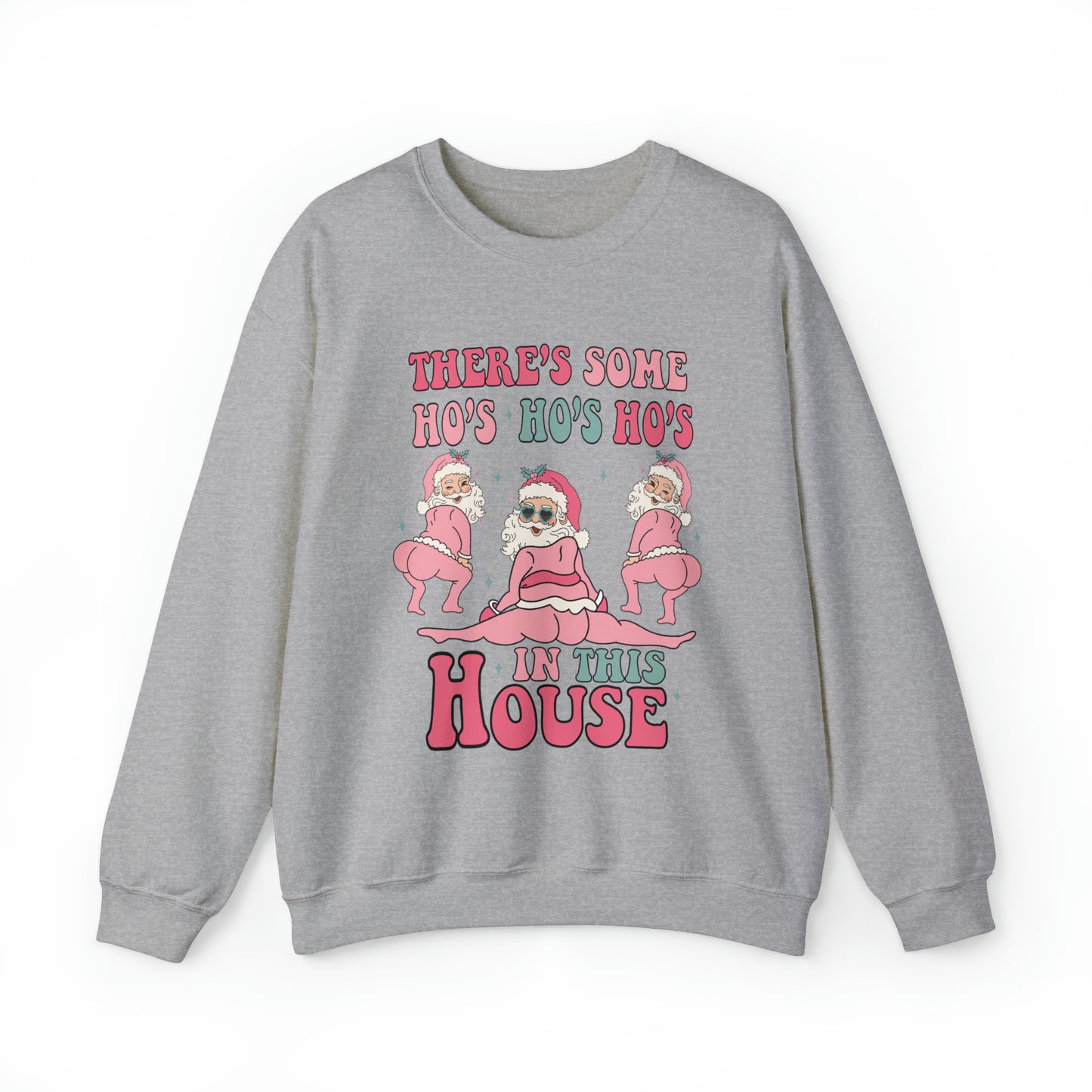 There's Some Ho's Ho's Ho's In This House Adult Sweatshirt