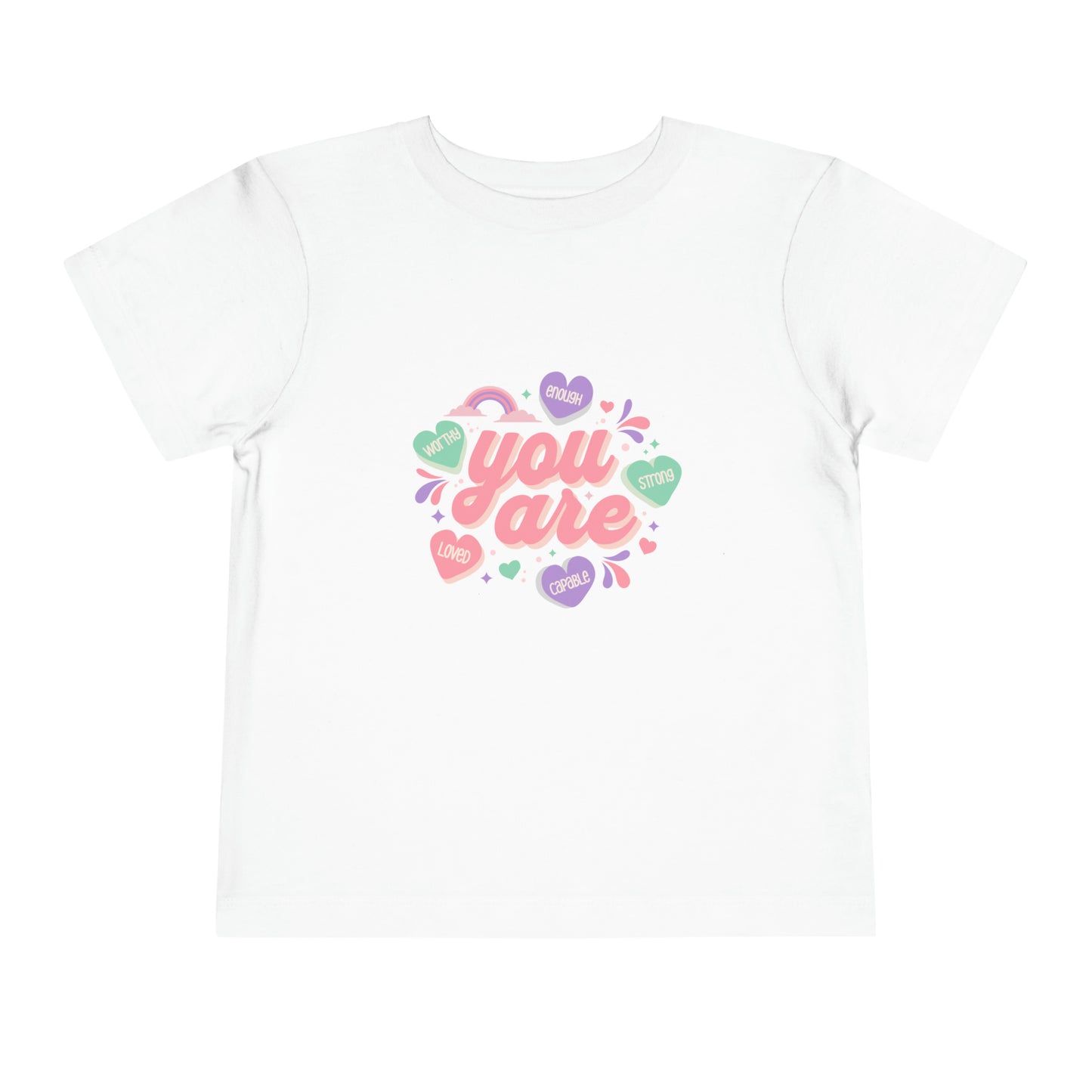 You Are Loved, Worthy, Enough, Strong, capable Toddler T-Shirt