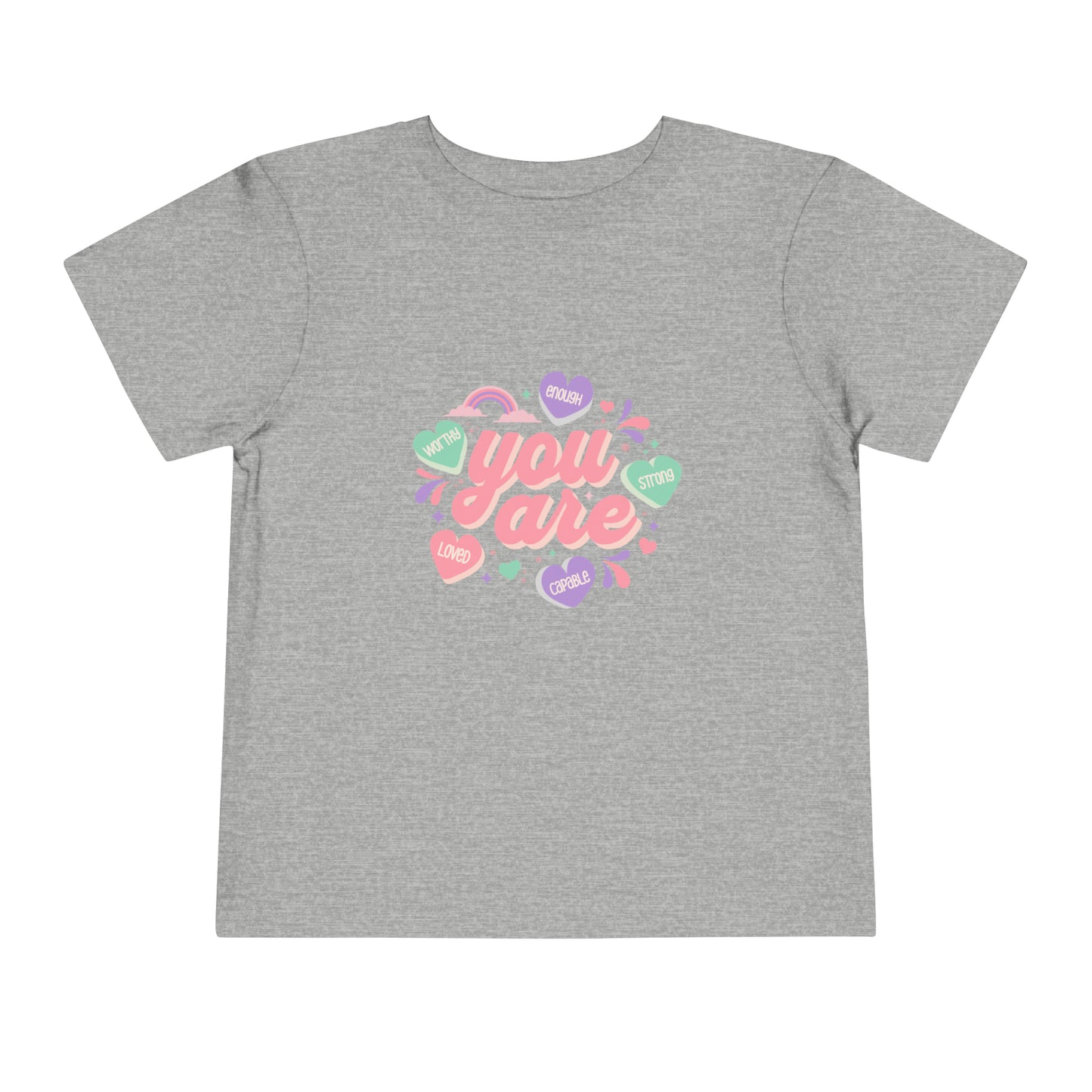 You Are Loved, Worthy, Enough, Strong, capable Toddler T-Shirt