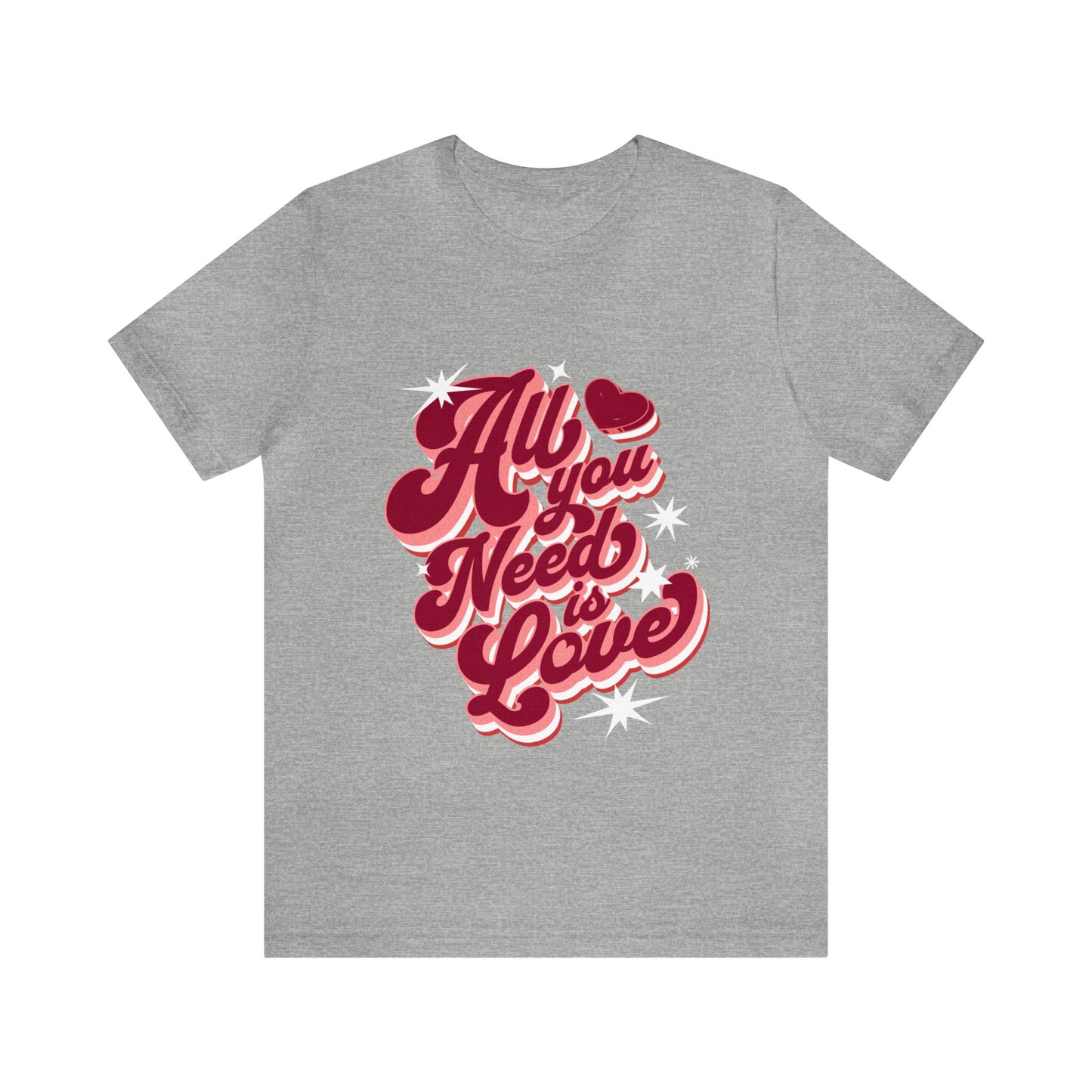 All You Need Is Love Adult T-Shirt