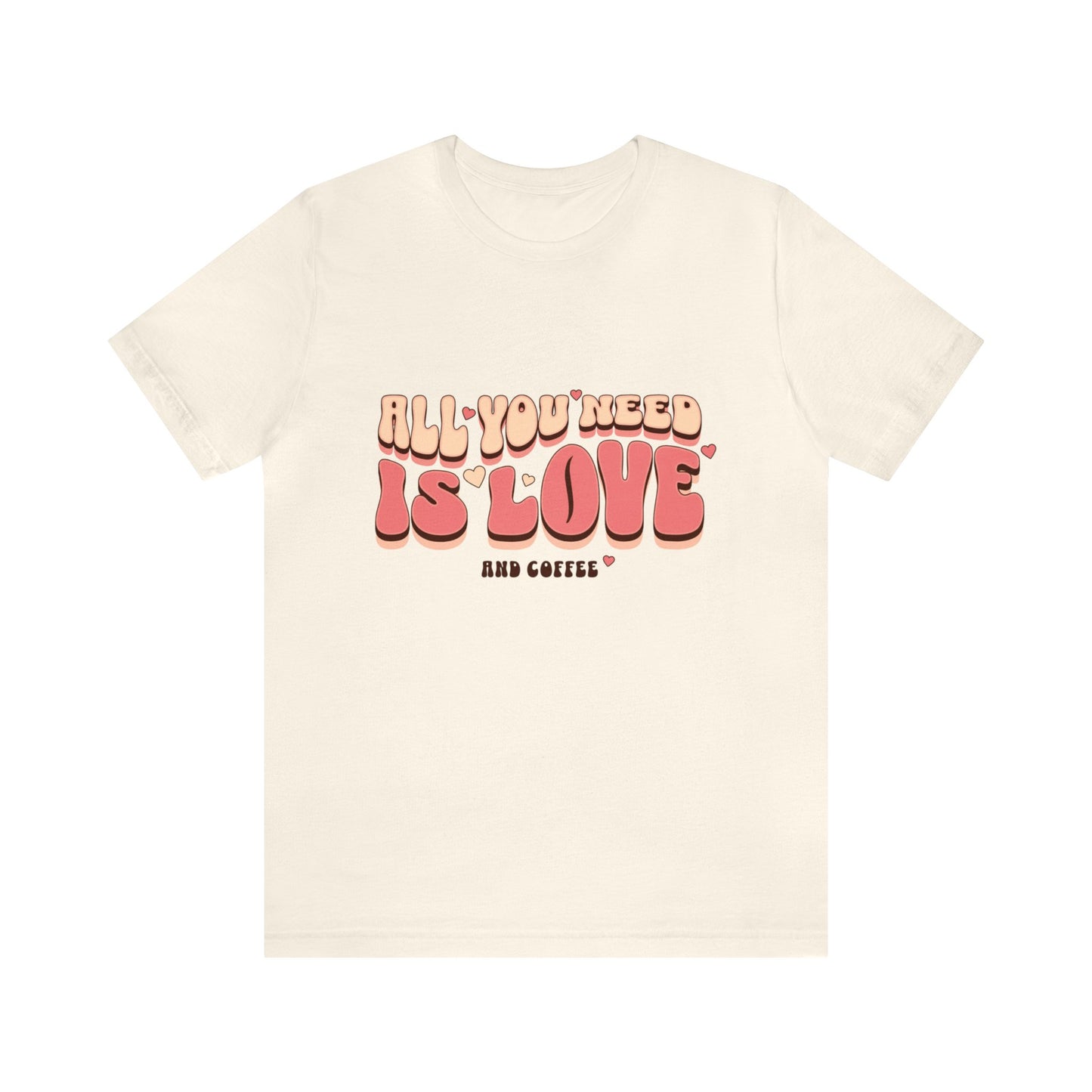 All You Need Is Love And Coffee Adult T-Shirt