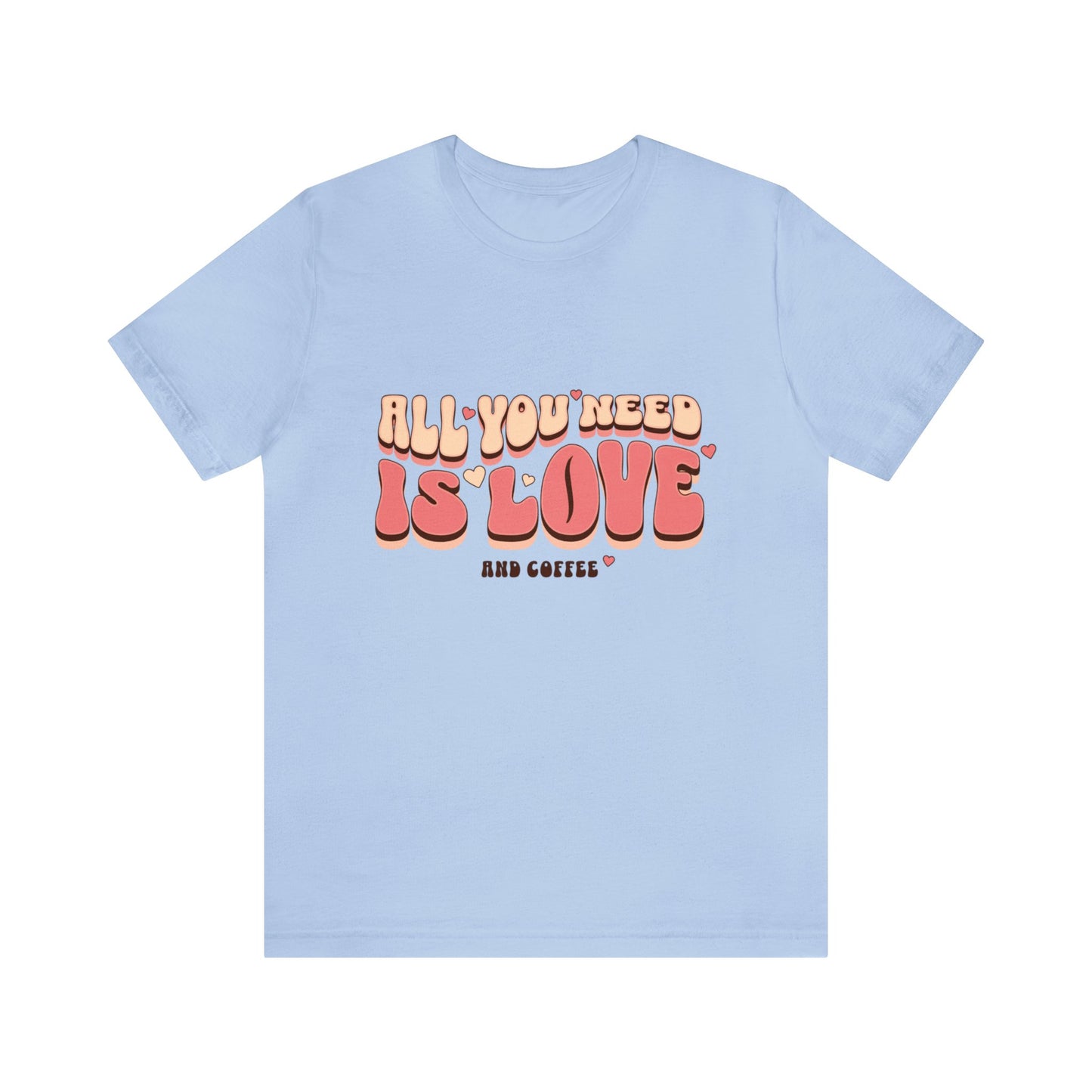 All You Need Is Love And Coffee Adult T-Shirt