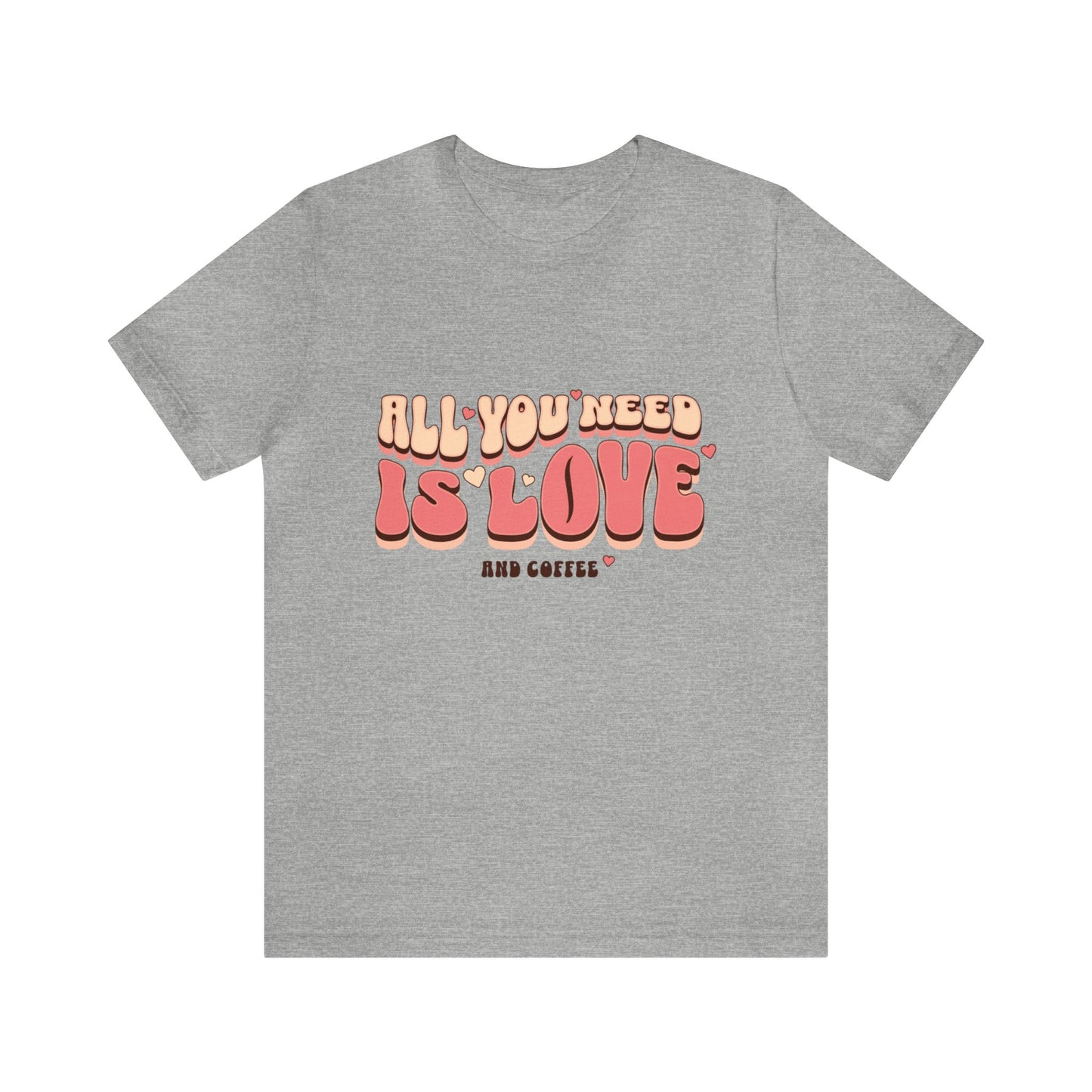 All You Need Is Love And Coffee Adult T-Shirt