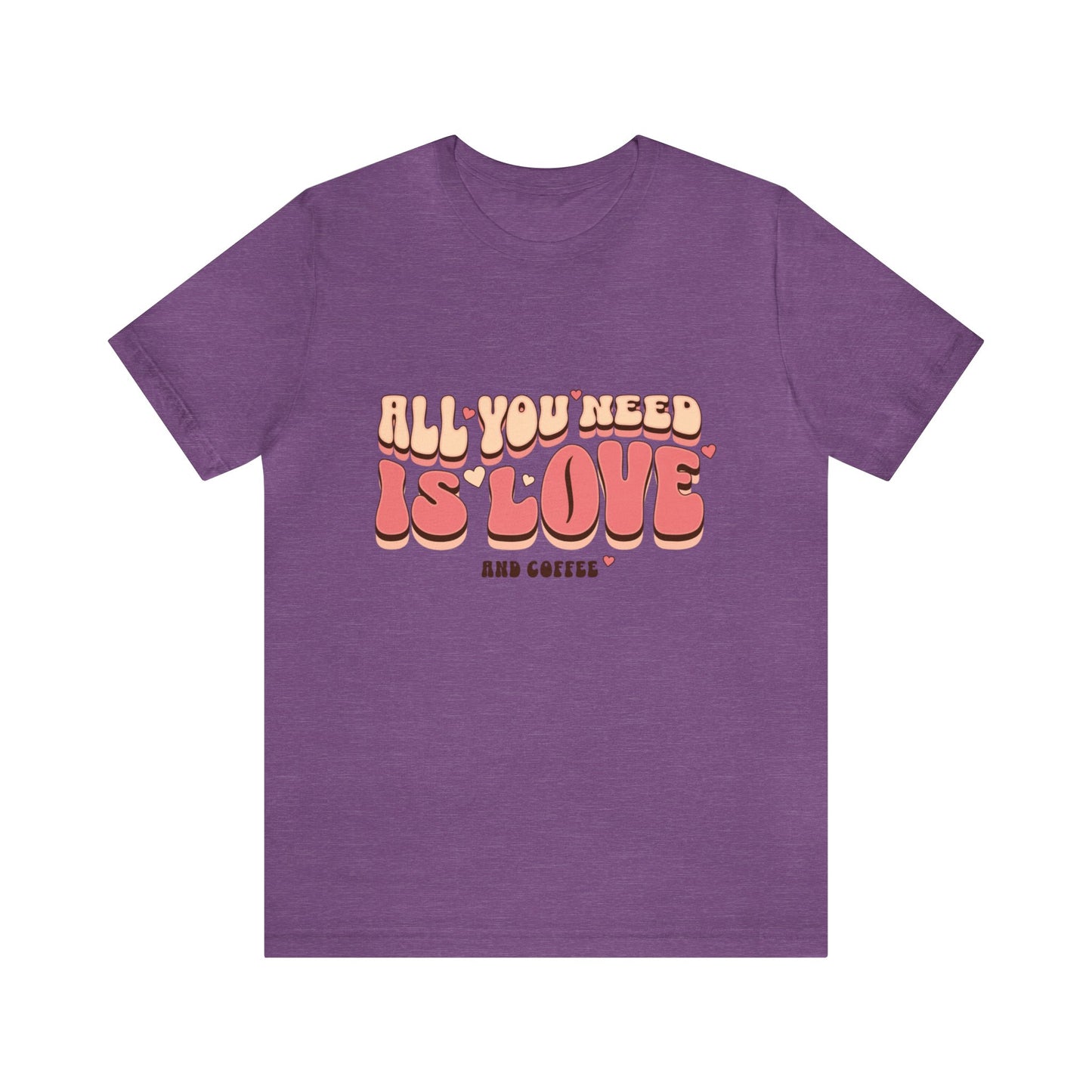 All You Need Is Love And Coffee Adult T-Shirt