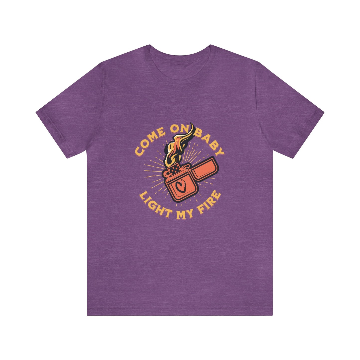 Come On Baby Light My Fire Adult T-Shirt