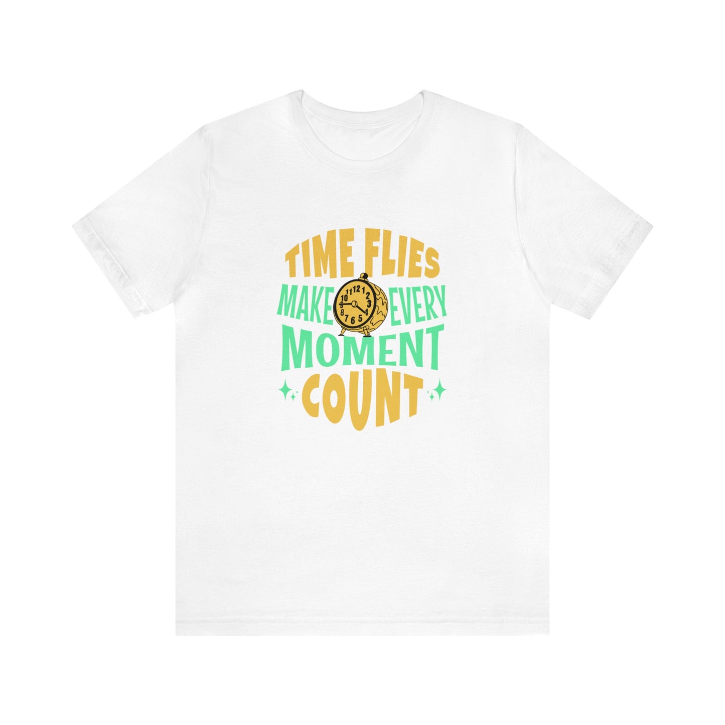 Time Flies Make Every Moment Count Adult T-Shirt