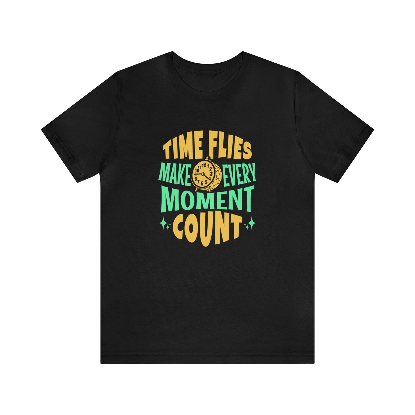 Time Flies Make Every Moment Count Adult T-Shirt