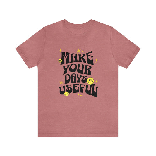 Make Your Days Useful Adult T-Shirt