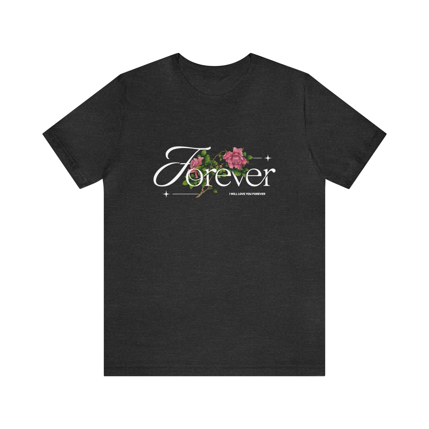 I Will Love You Forever Adult T-Shirt