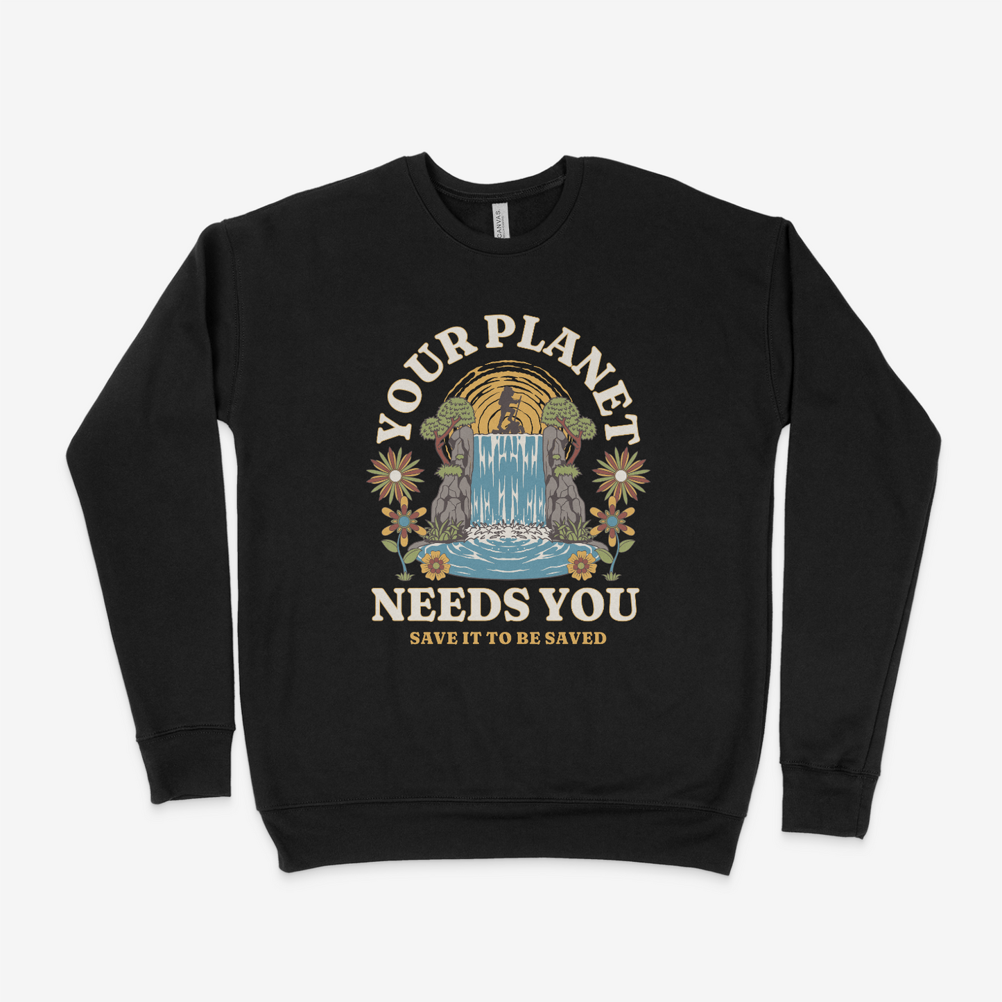 Your Planet Needs You Adult Sweatshirt