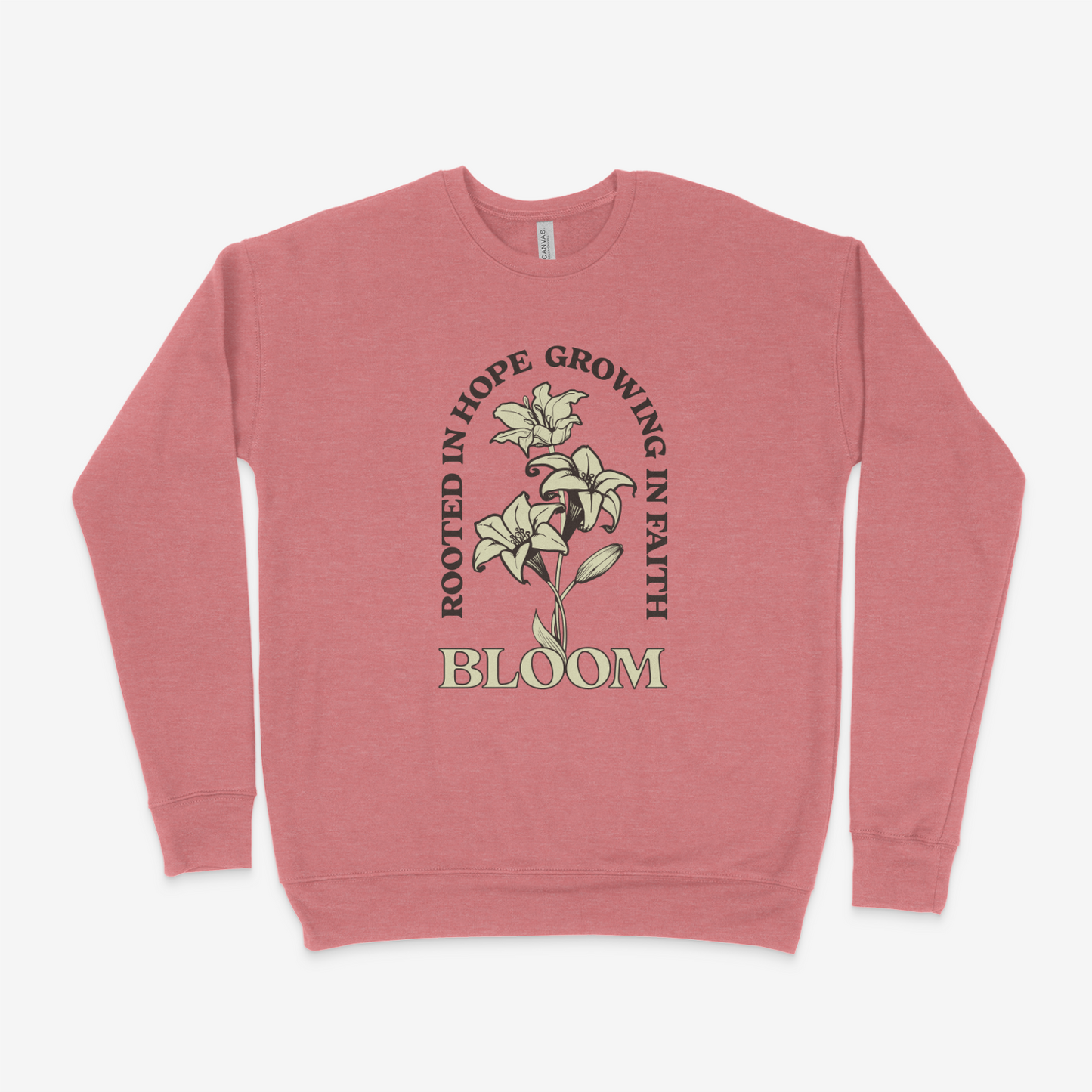 Bloom. Rooted In Hope Growing In Faith Adult Sweatshirt