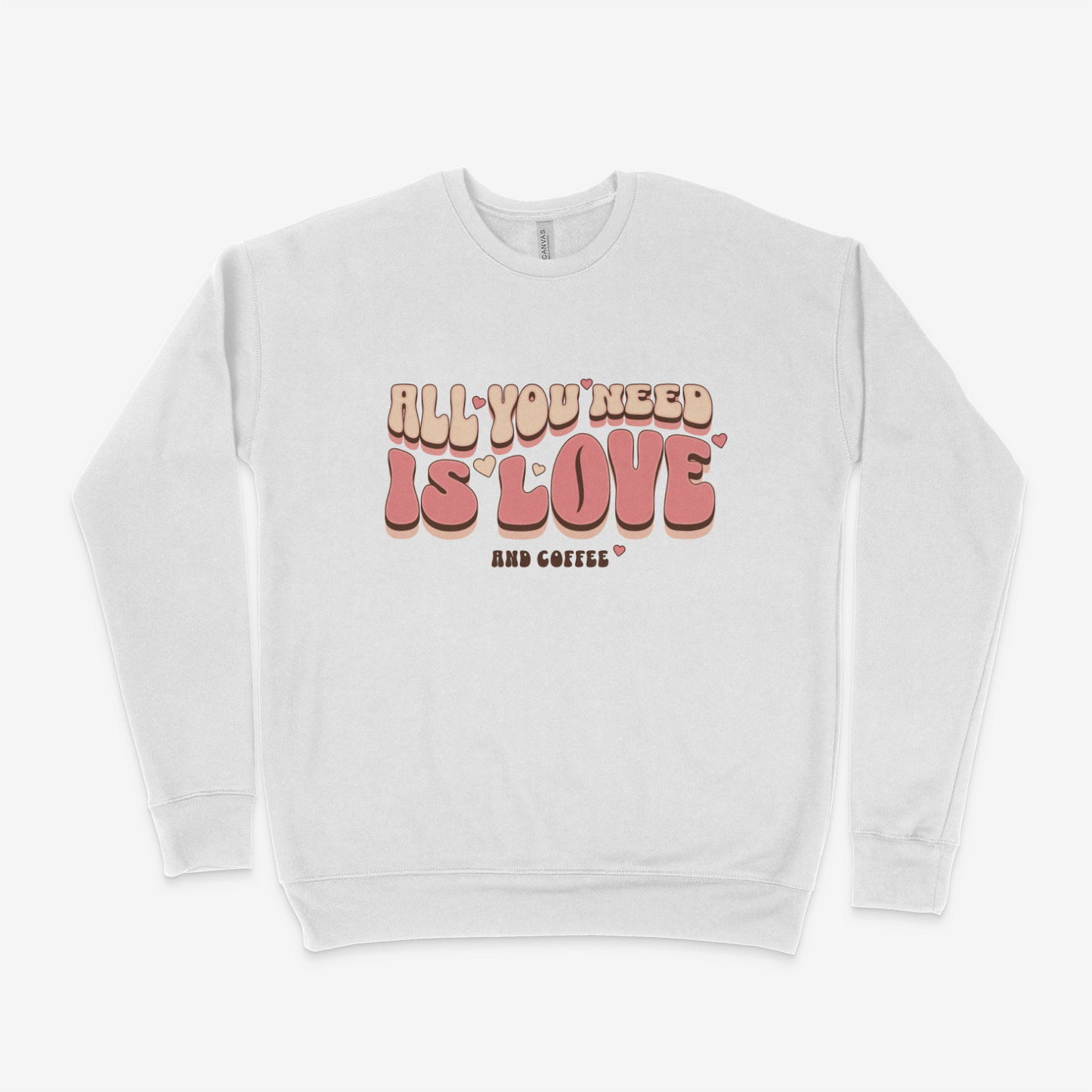 All You Need Is Love And Coffee Adult Sweatshirt