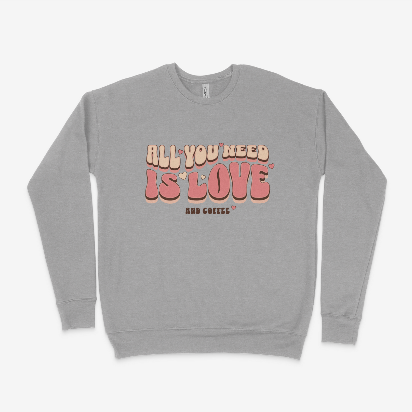 All You Need Is Love And Coffee Adult Sweatshirt