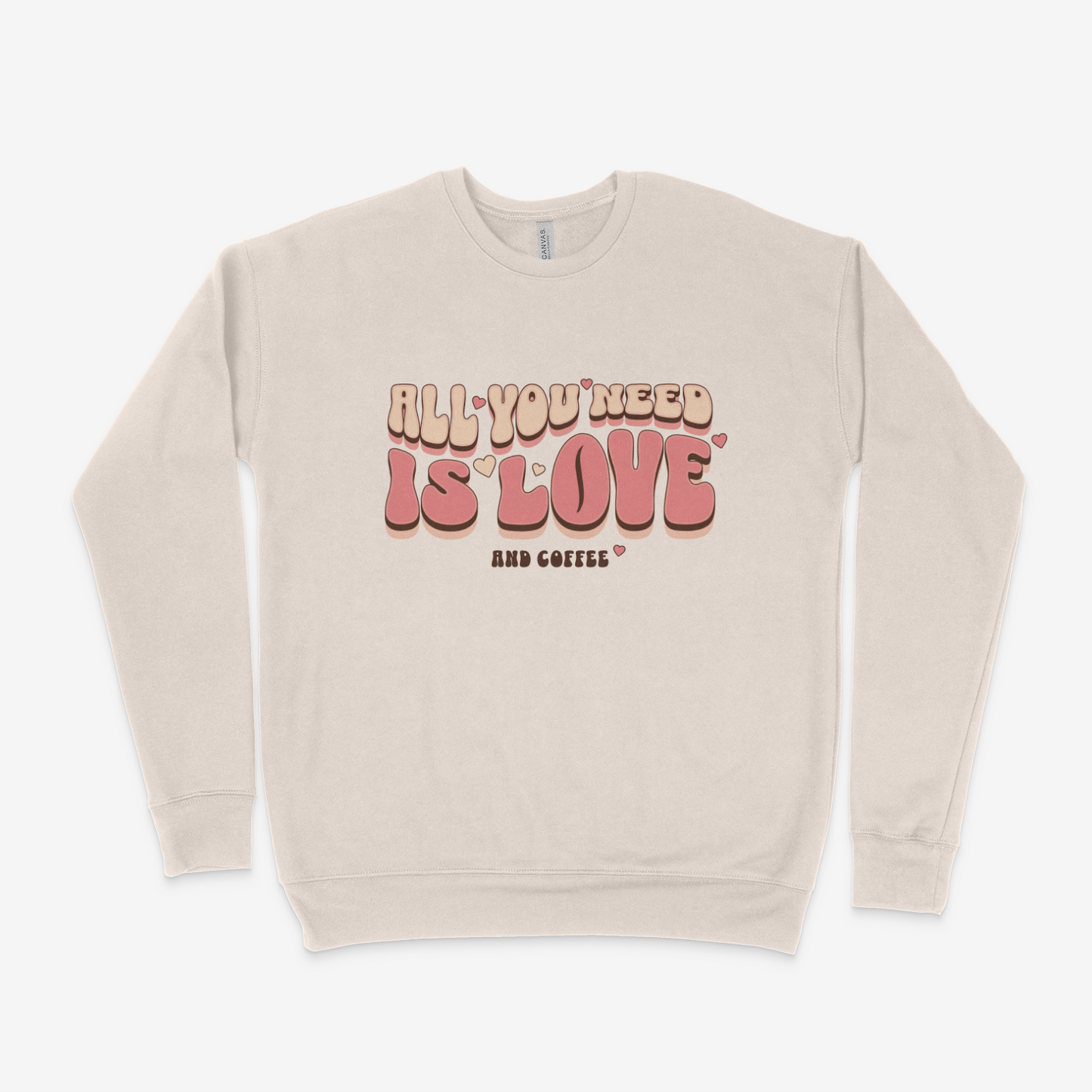 All You Need Is Love And Coffee Adult Sweatshirt