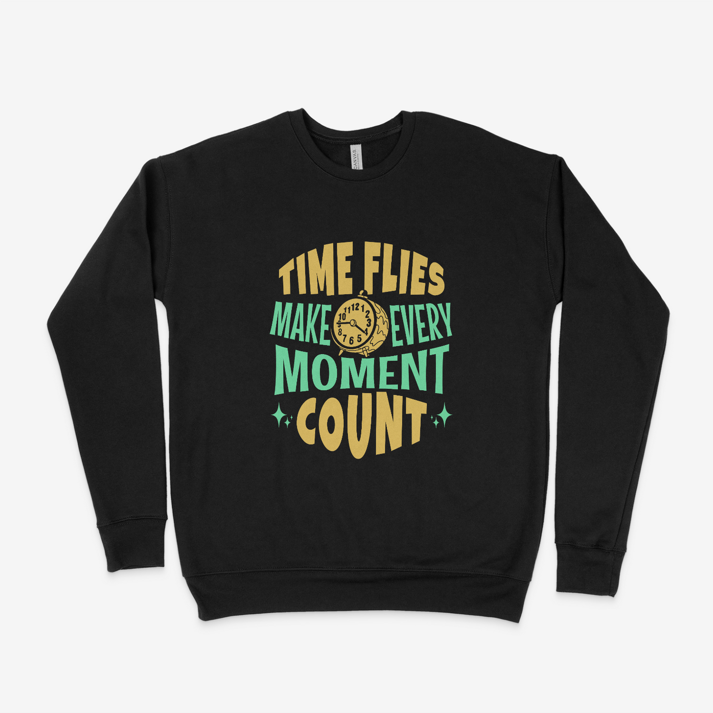 Time Flies Make Every Moment Count Adult Sweatshirt