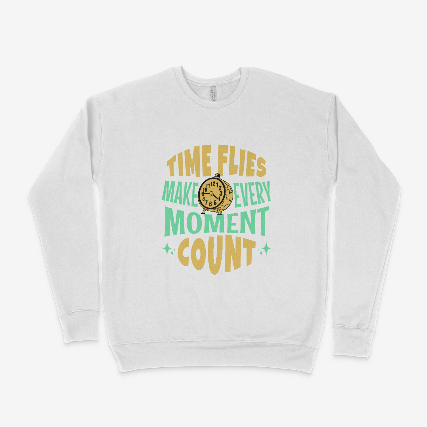 Time Flies Make Every Moment Count Adult Sweatshirt