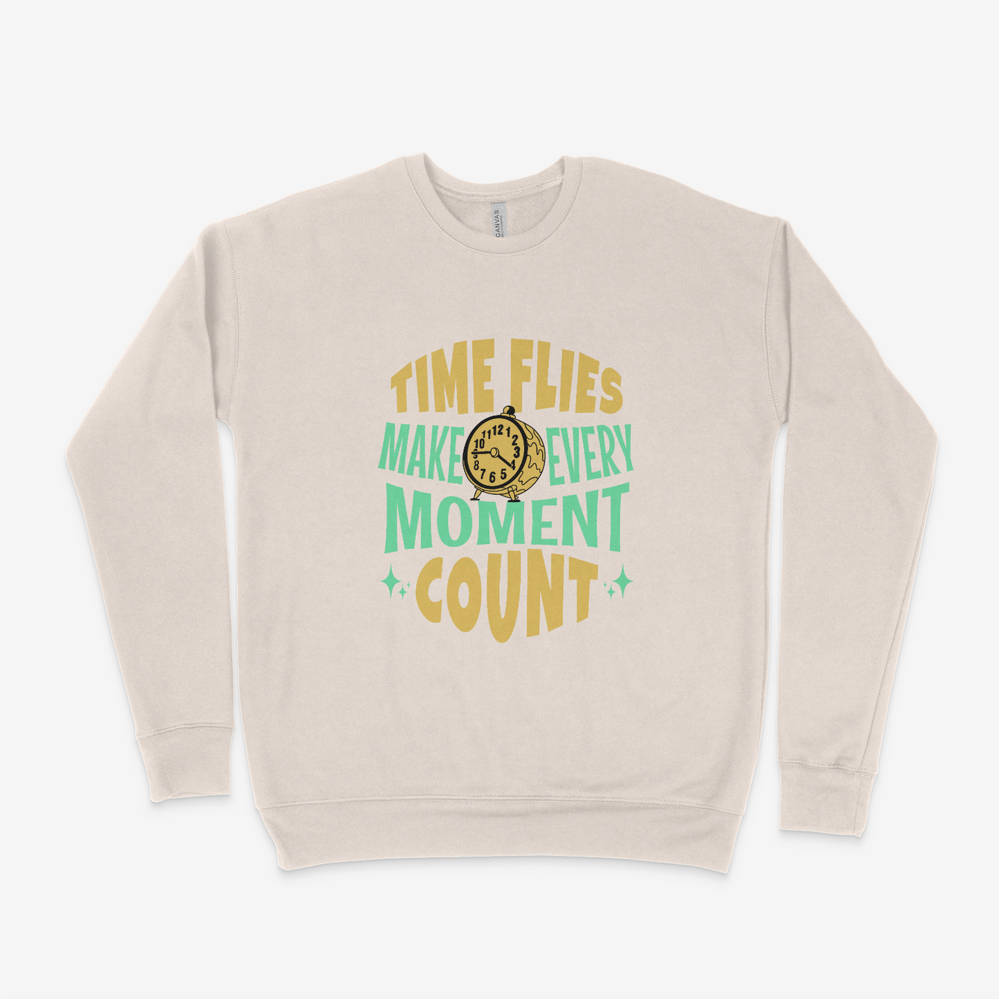 Time Flies Make Every Moment Count Adult Sweatshirt