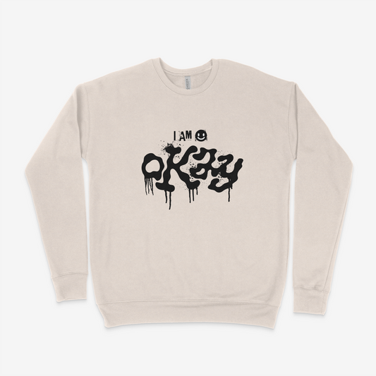 I Am Okay Adult Sweatshirt