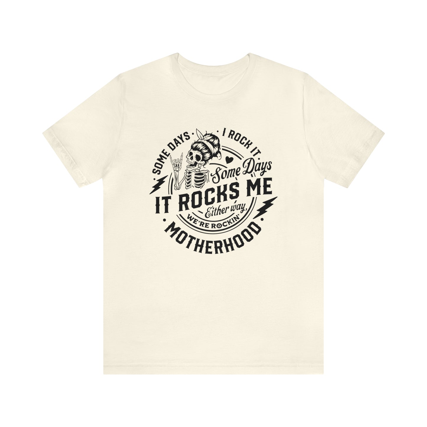 Some Days I Rock It Some Days It Rocks Me Either Way We're Rockin' Motherhood T-Shirt