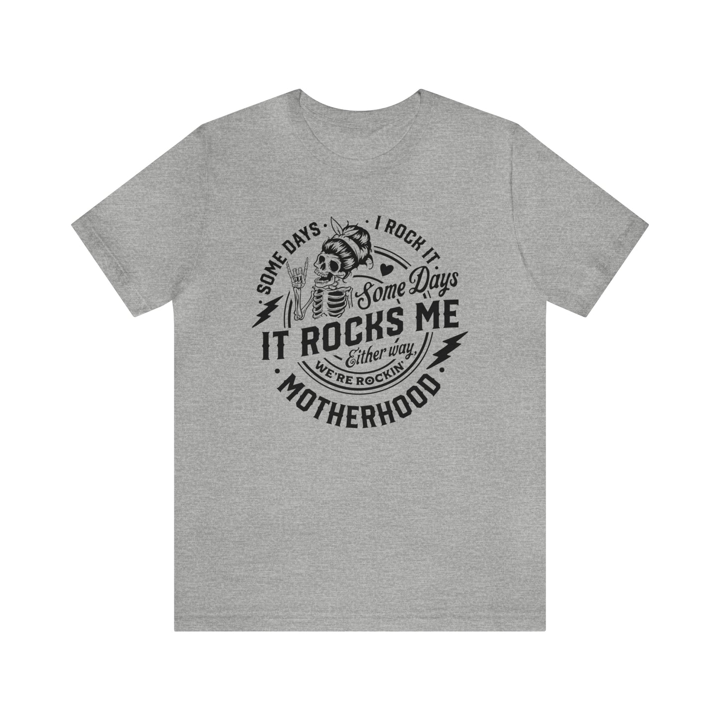 Some Days I Rock It Some Days It Rocks Me Either Way We're Rockin' Motherhood T-Shirt