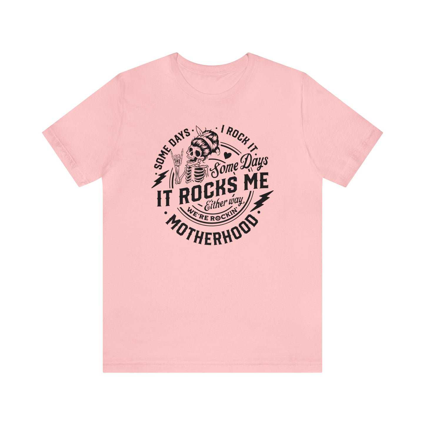 Some Days I Rock It Some Days It Rocks Me Either Way We're Rockin' Motherhood T-Shirt