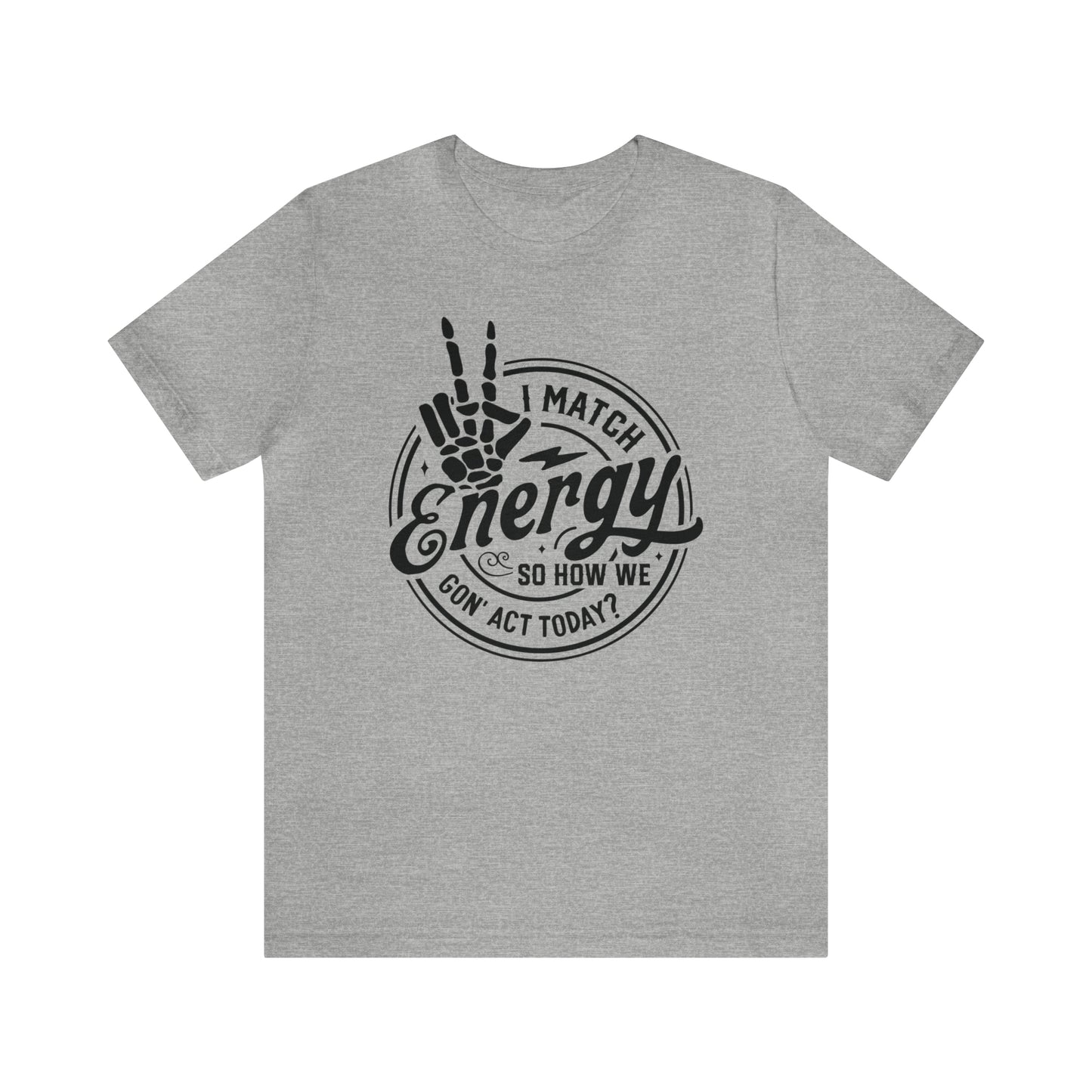 I Match Energy So How We Gon' Act Today Adult T-Shirt