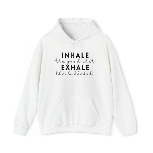 Inhale The Good Shit Exhale The Bullshit Adult Hoodie