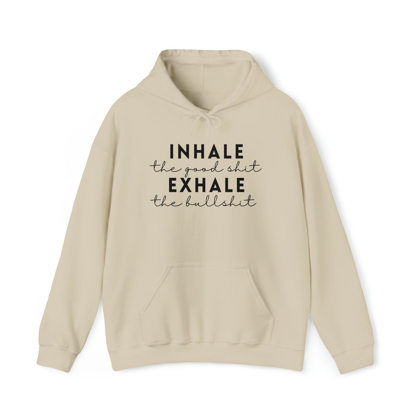 Inhale The Good Shit Exhale The Bullshit Adult Hoodie