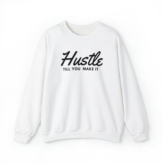 Hustle Till You Make It Adult Sweatshirt