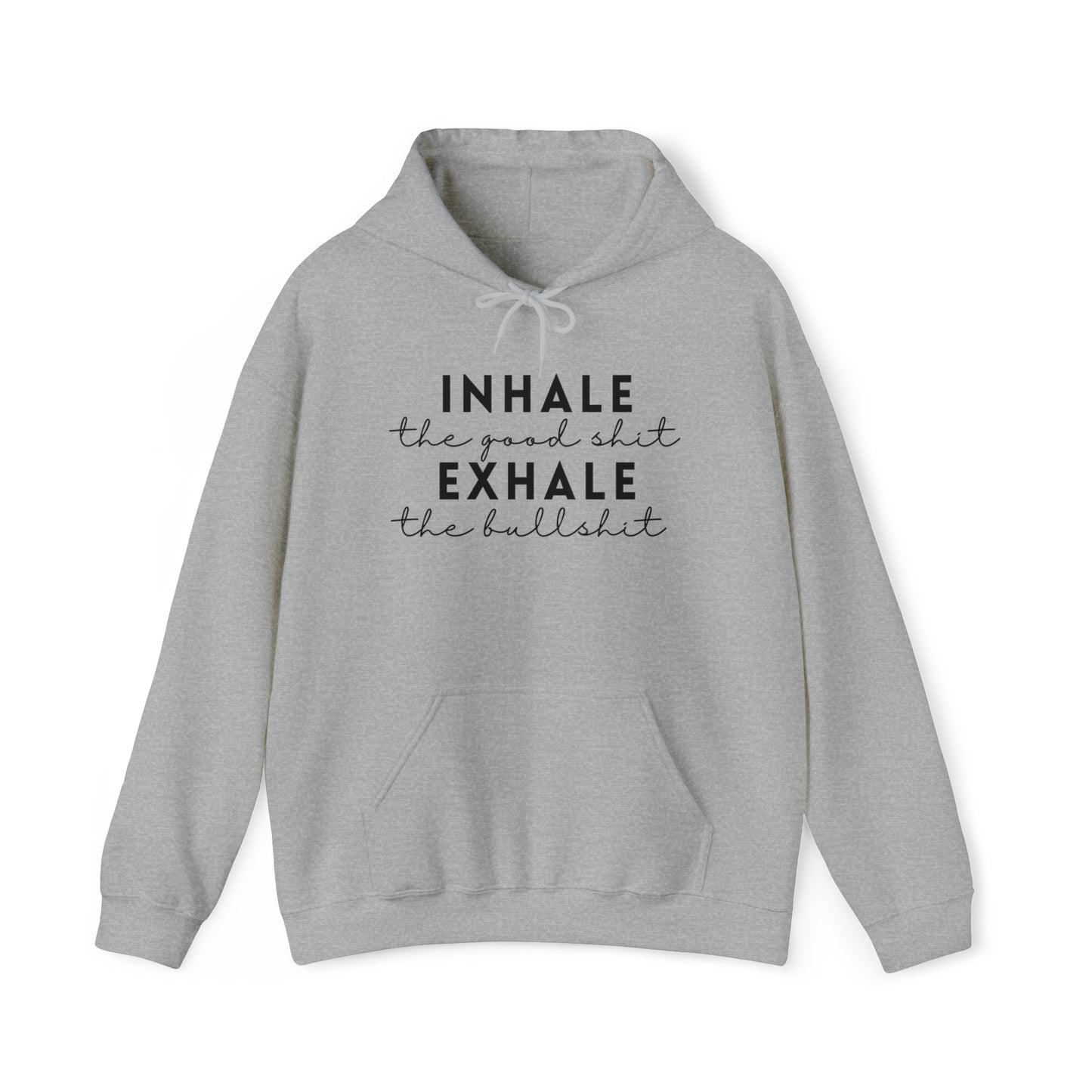 Inhale The Good Shit Exhale The Bullshit Adult Hoodie