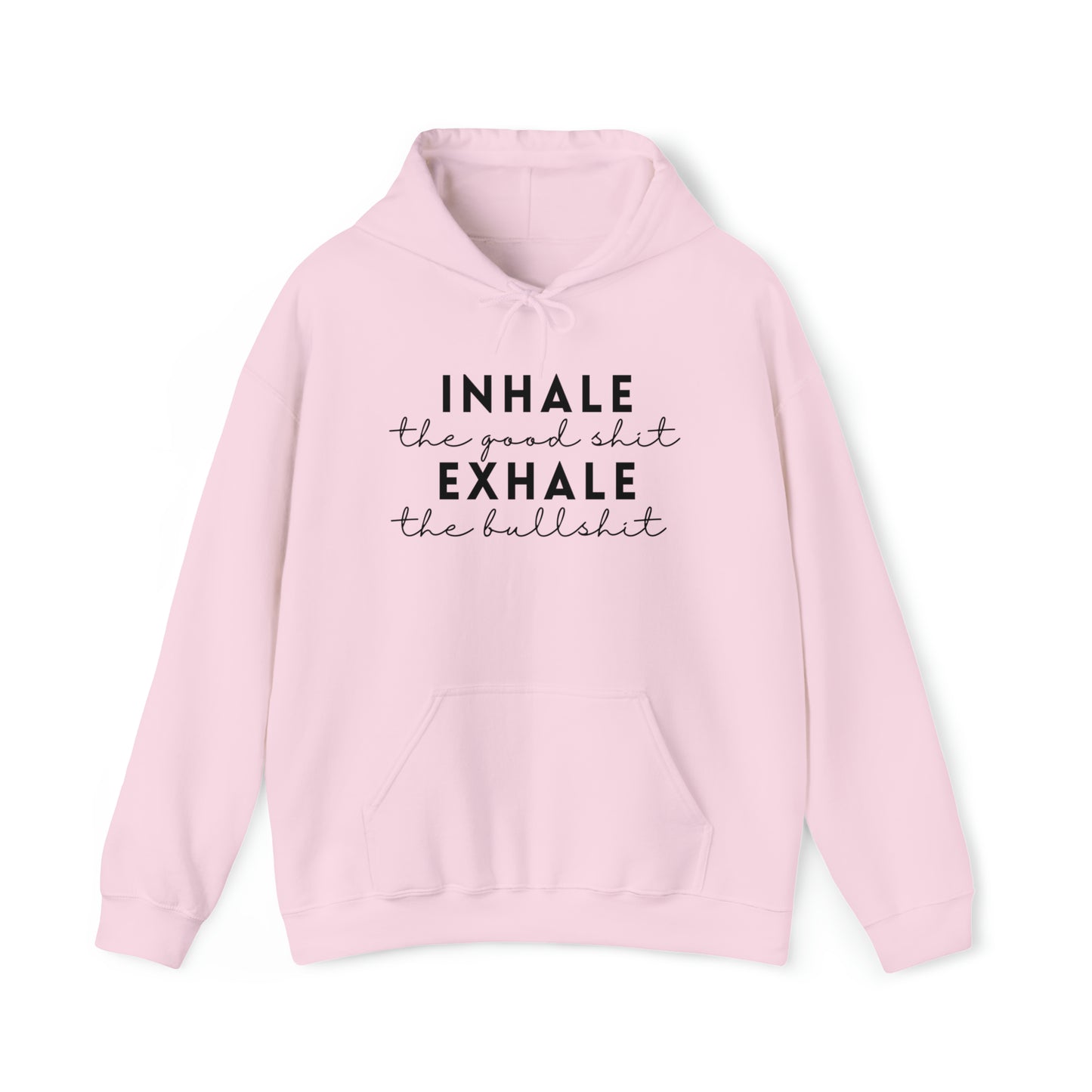 Inhale The Good Shit Exhale The Bullshit Adult Hoodie