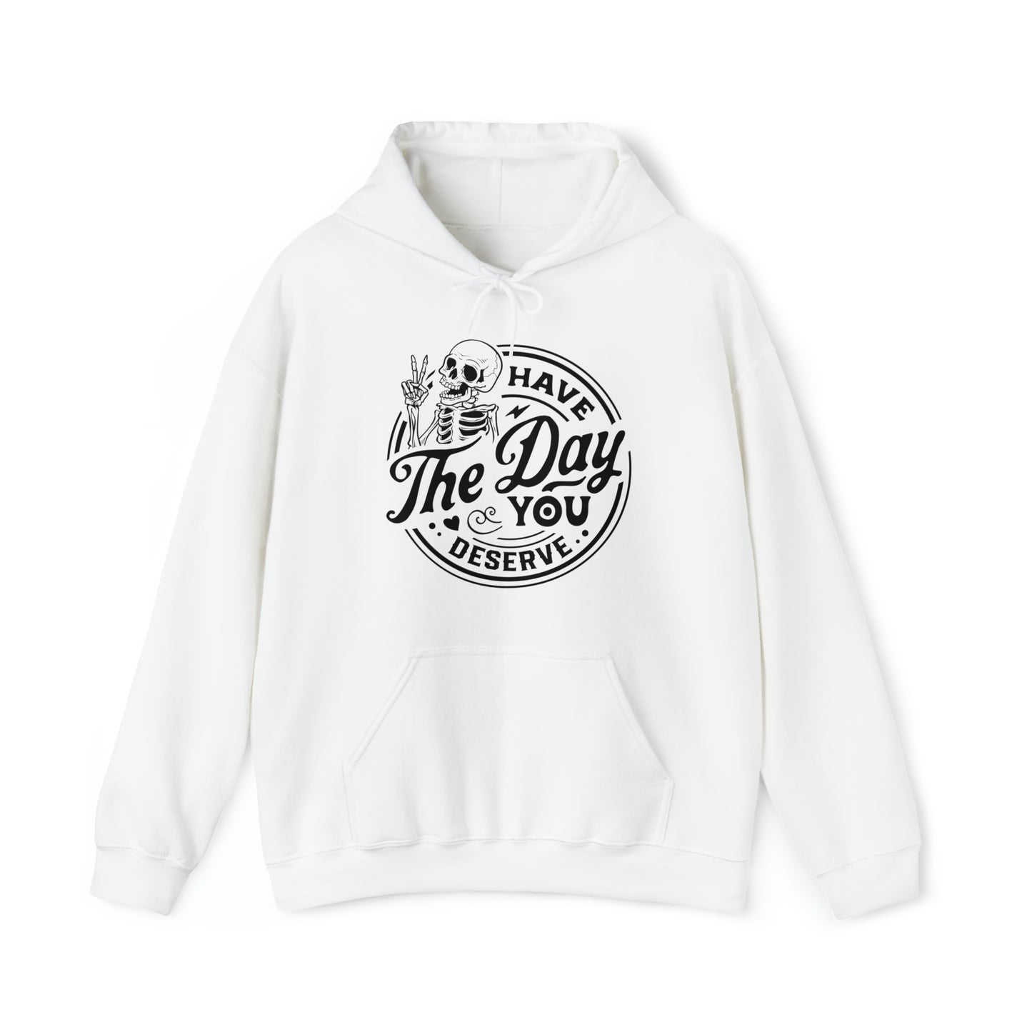 Have The Day You Deserve Adult Hoodie