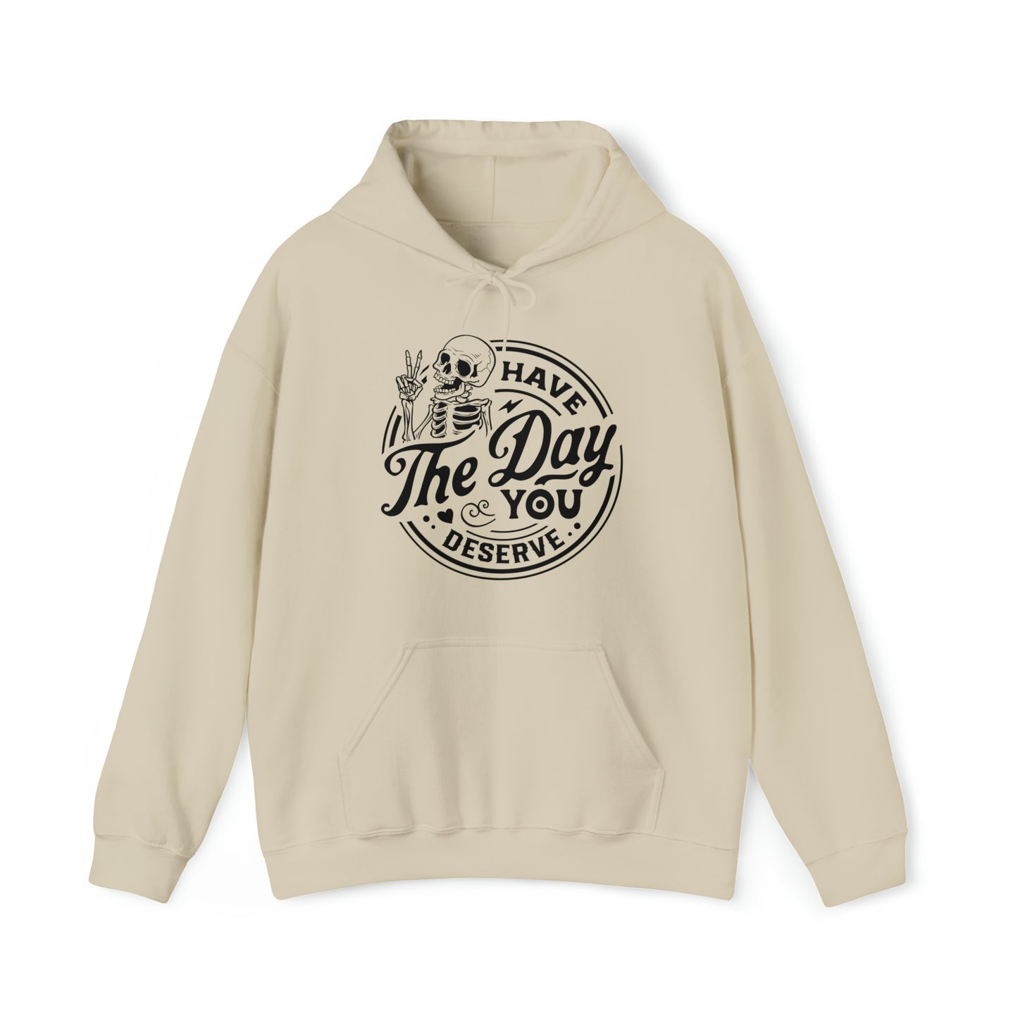 Have The Day You Deserve Adult Hoodie