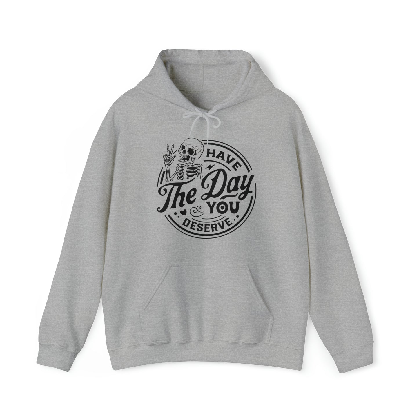 Have The Day You Deserve Adult Hoodie