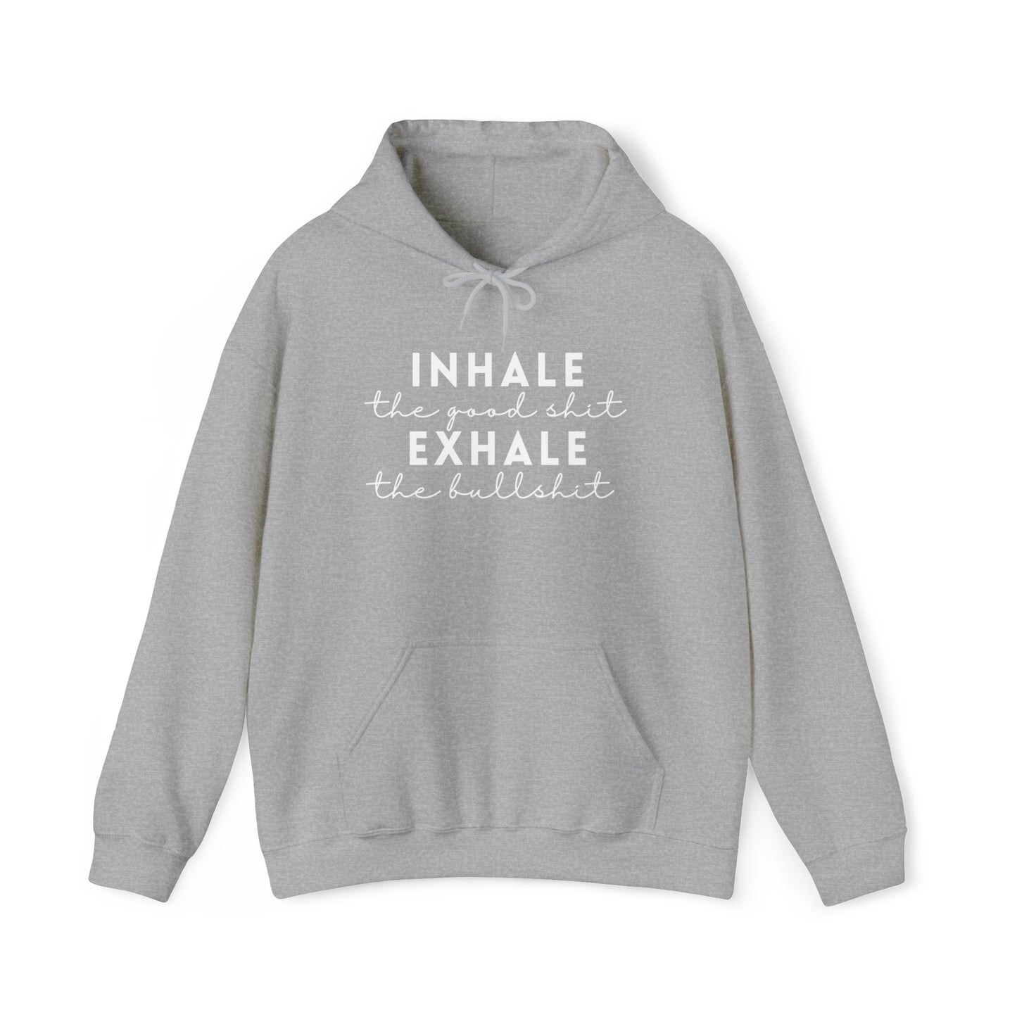 Inhale The Good Shit Exhale The Bullshit Adult Hoodie