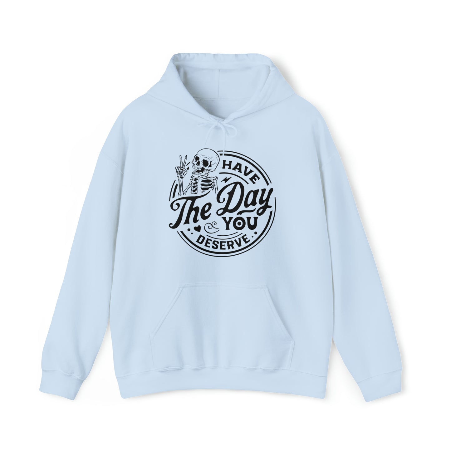 Have The Day You Deserve Adult Hoodie