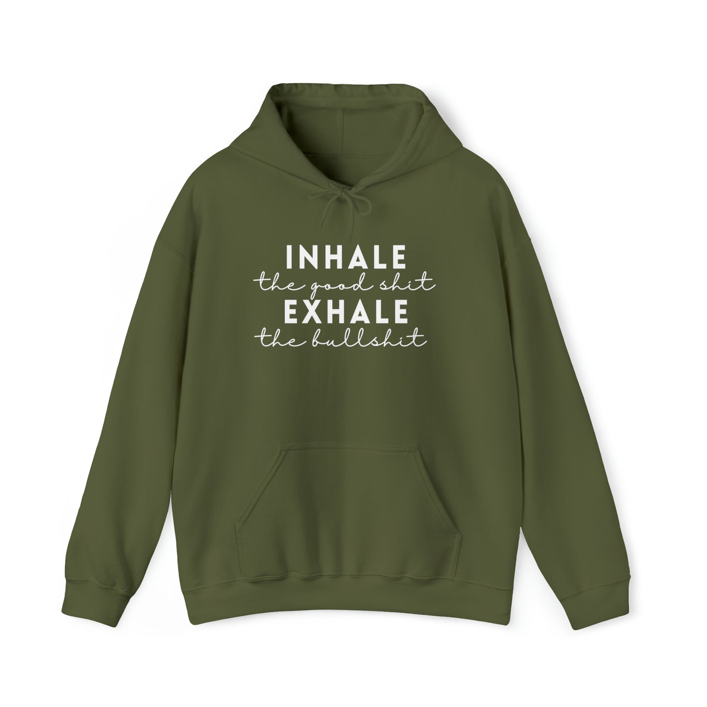 Inhale The Good Shit Exhale The Bullshit Adult Hoodie