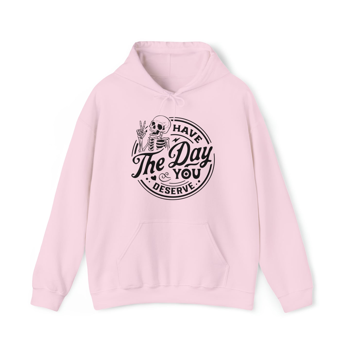 Have The Day You Deserve Adult Hoodie