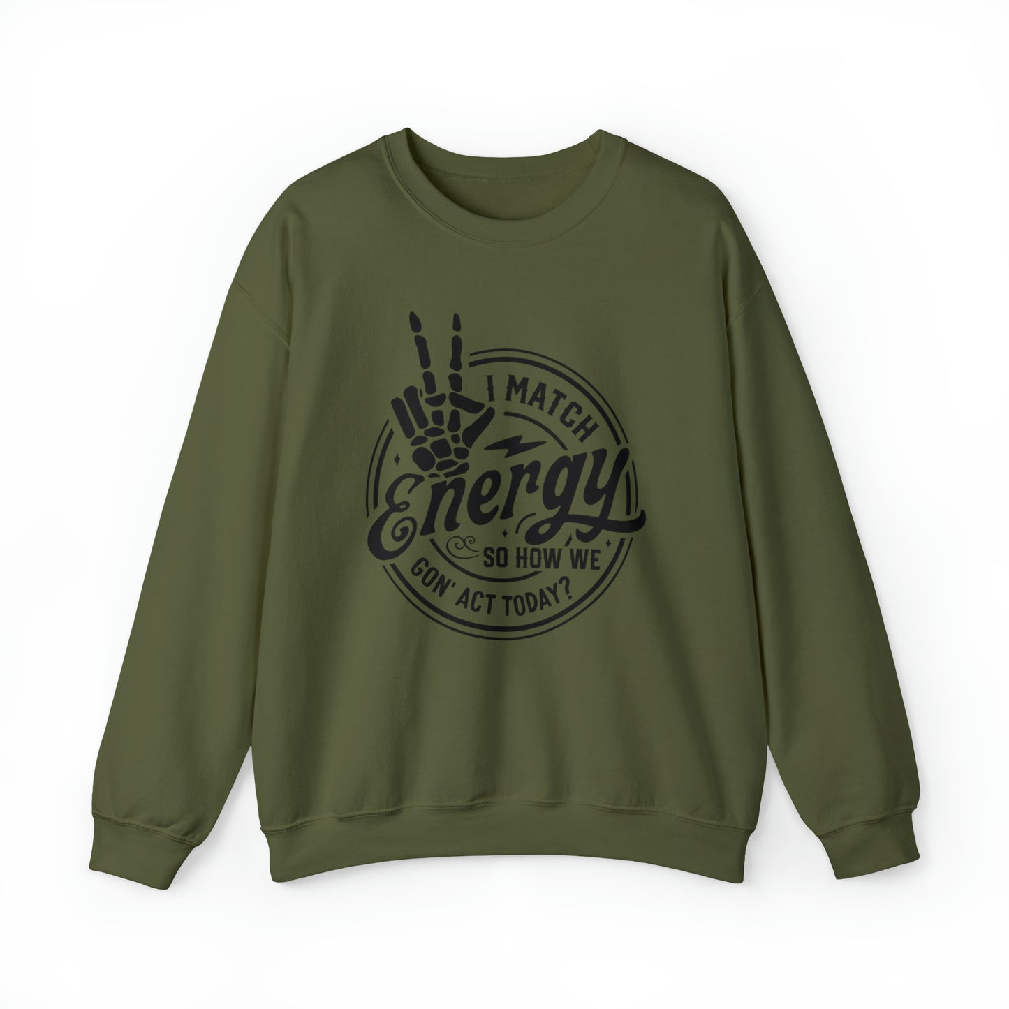 I Match Energy So How We Gon' Act Today Adult Sweatshirt