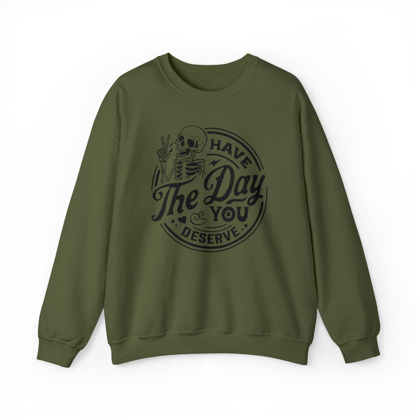 Have The Day You Deserve Adult Sweatshirt