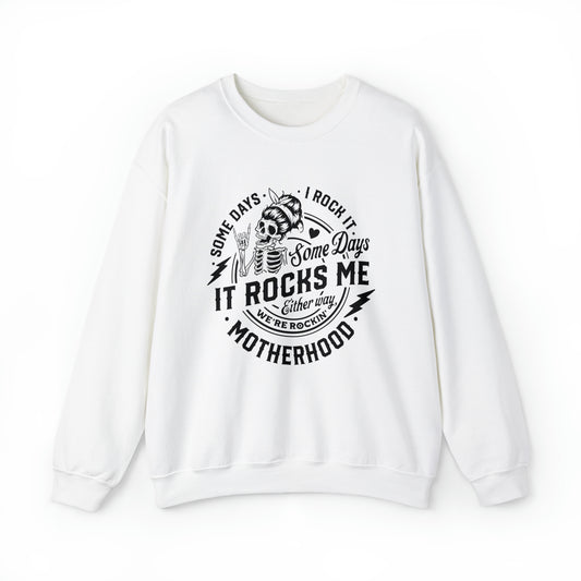 Some Days I Rock It Some Days It Rocks Me Either Way We're Rockin' Motherhood Adult Sweatshirt