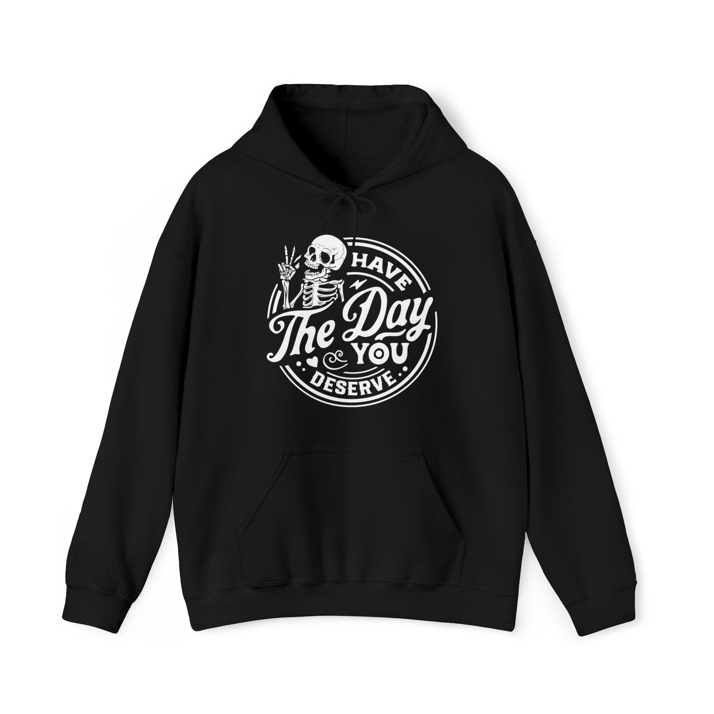 Have The Day You Deserve Adult Hoodie